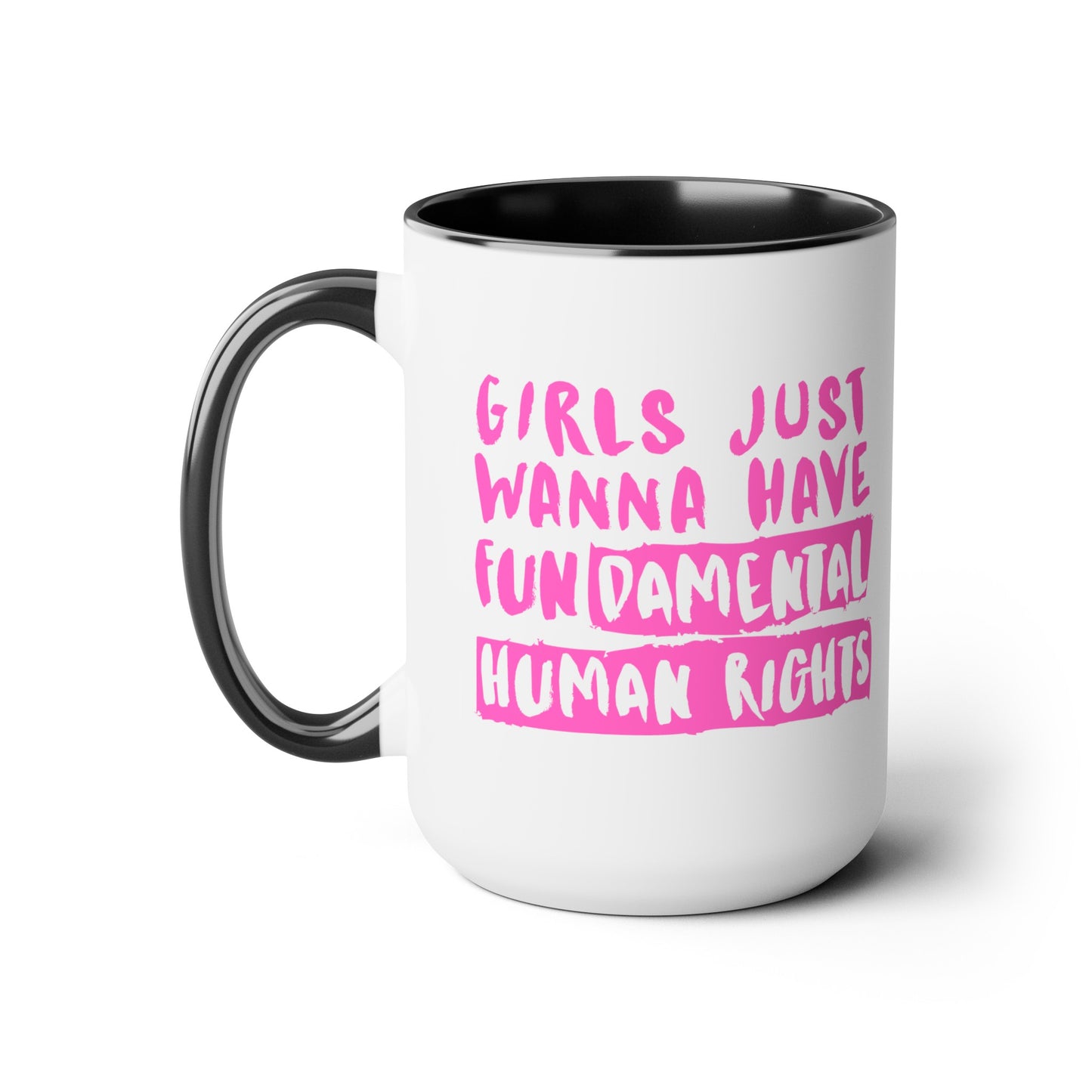 Girls Just Want Fundamental Rights - 15oz Large Coffee Mugs - Coffee Mug for Strong Women, Gift for Women, Gift for Women's History Month