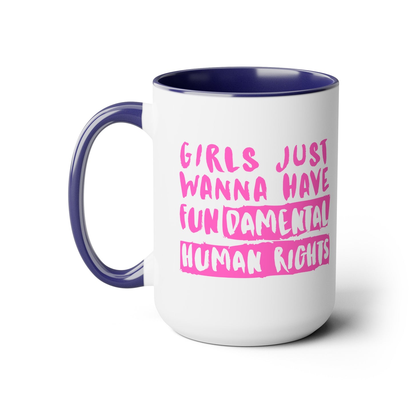 Girls Just Want Fundamental Rights - 15oz Large Coffee Mugs - Coffee Mug for Strong Women, Gift for Women, Gift for Women's History Month