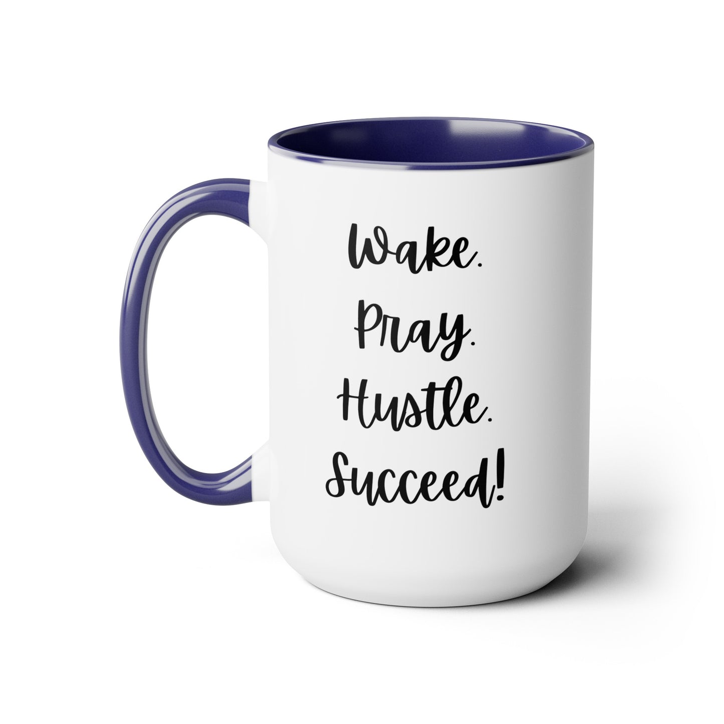 Wake Pray Hustle Succeed - 15oz Coffee Mugs - Inspirational Coffee Mug, Gift for Women and Men, Gift for Him and Her, Religious Coffee Mug