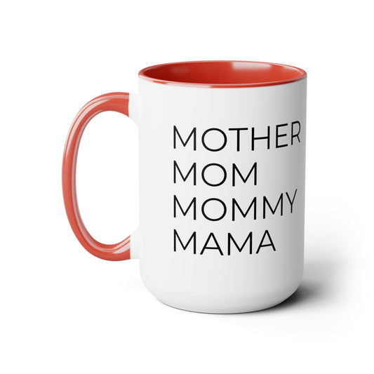 Mother, Mom, Mommy, Mama - 15oz Coffee Cup Mug - Coffee Mug for Mom, Mugs With Sayings, Gift for Women, Gift for Mom, Humorous Coffee Mug