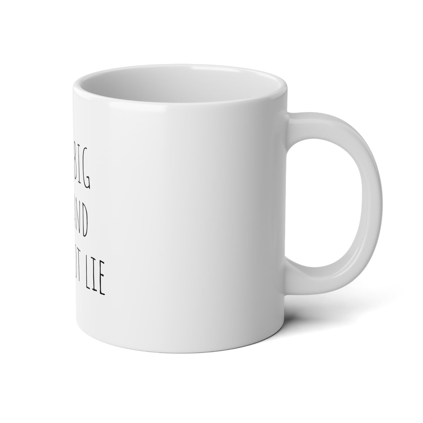 I Like Big Cups and I Cannot Lie - 20oz Jumbo Mug - Funny Coffee Mug, Gift for Women and Men, Humorous Coffee Mug - Cup for the Office