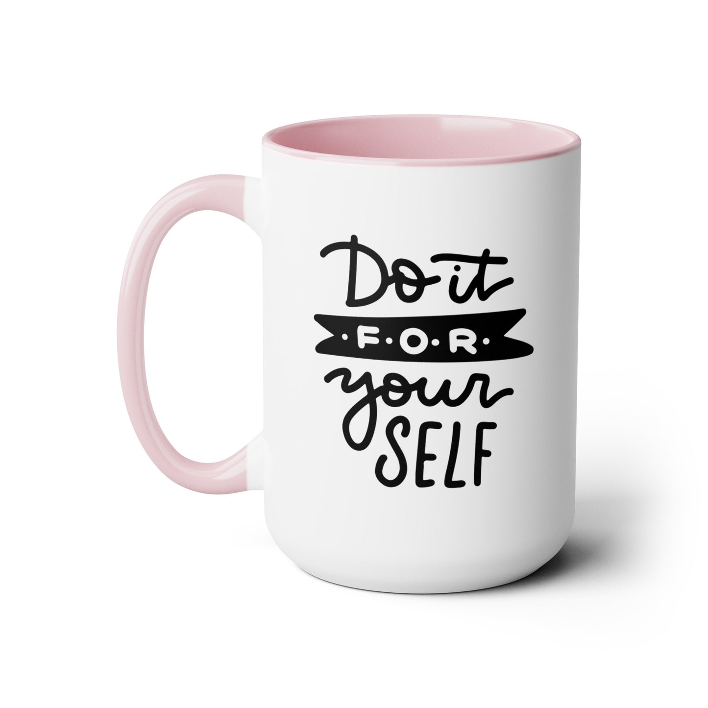 Do It For Yourself - 15oz Coffee Mug, Mug for Ambition, Mug for Independent Friend, Mug for Goals, Gift for Co-worker, Gift for Boss