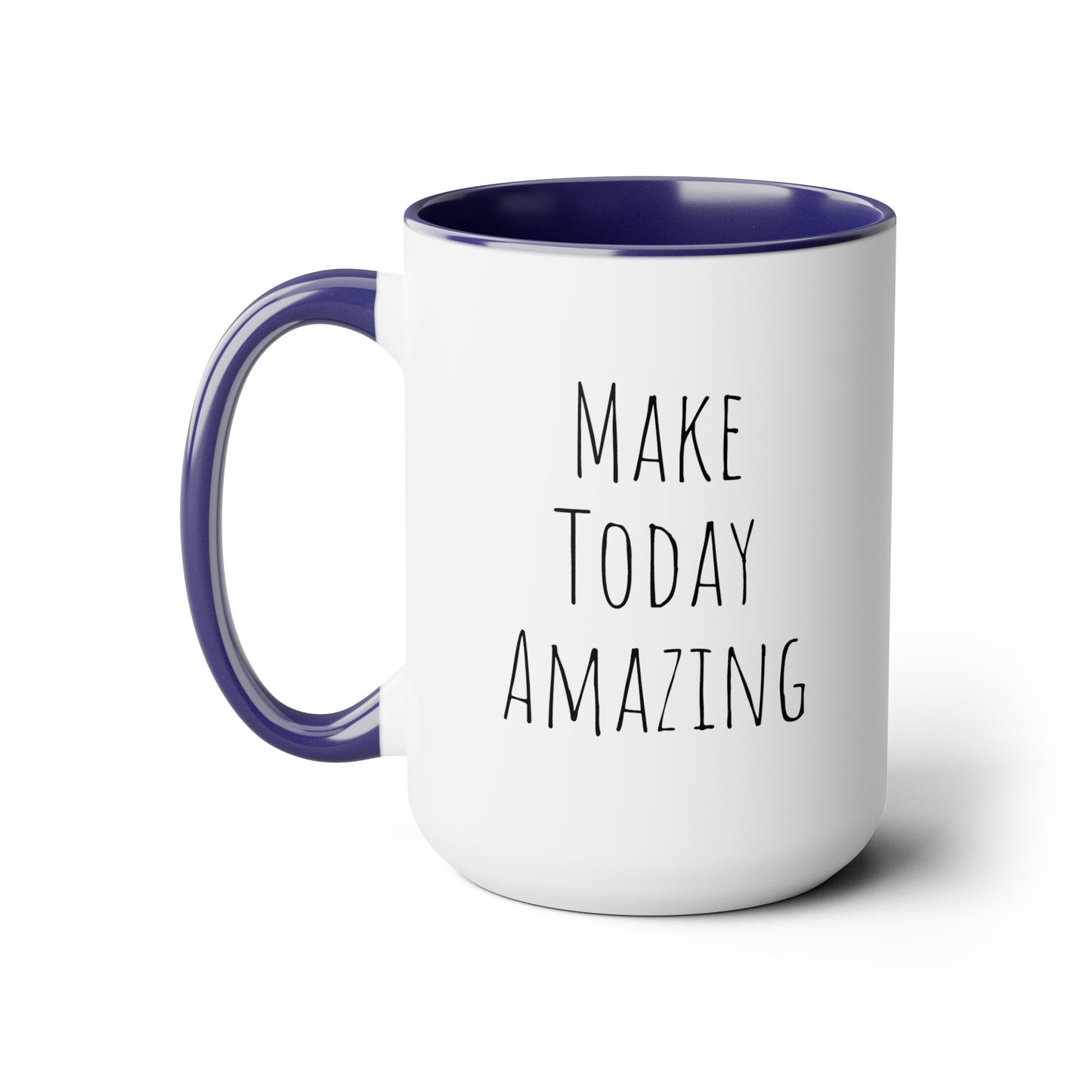 Make Today Amazing - 15oz Large Coffee Mugs - Inspirational Coffee Mug, Gift for Women and Men, Morning Inspo, Humorous Coffee Mug