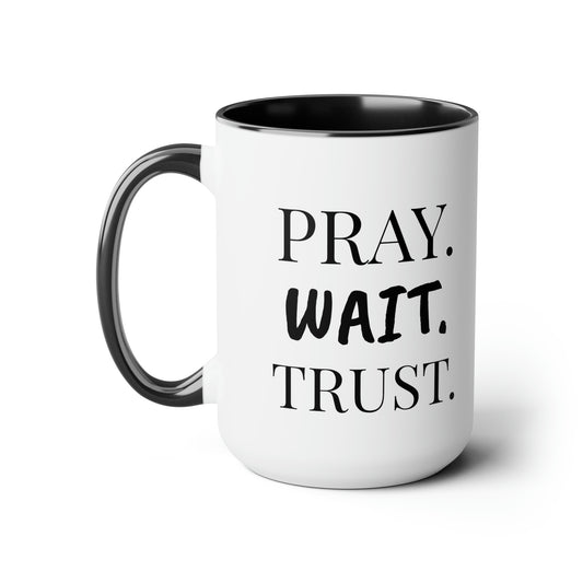 Pray. Wait. Trust. - XL 15oz Coffee Mugs, Inspirational Coffee Mug, Religious Coffee Mug, Mugs With Sayings, Gift for Women and Men, Gift for Him and Her, Motivational Coffee Mug