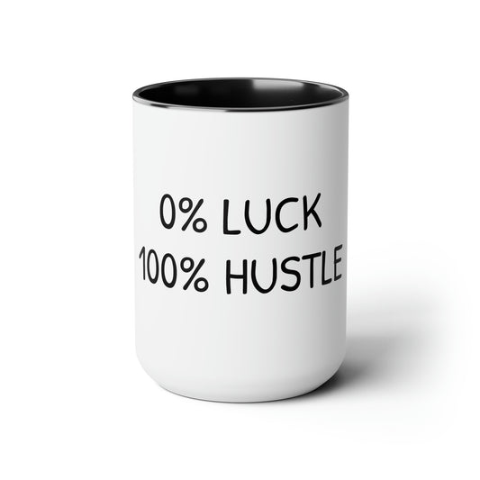 0% Luck 100% Hustle - 15oz Large Coffee Mugs - Inspirational Coffee Mug, Funny Coffee Mug, Mugs With Sayings, Gift for Women and Men, Gift for Him and Her, Ambitious Hustle Coffee Mug