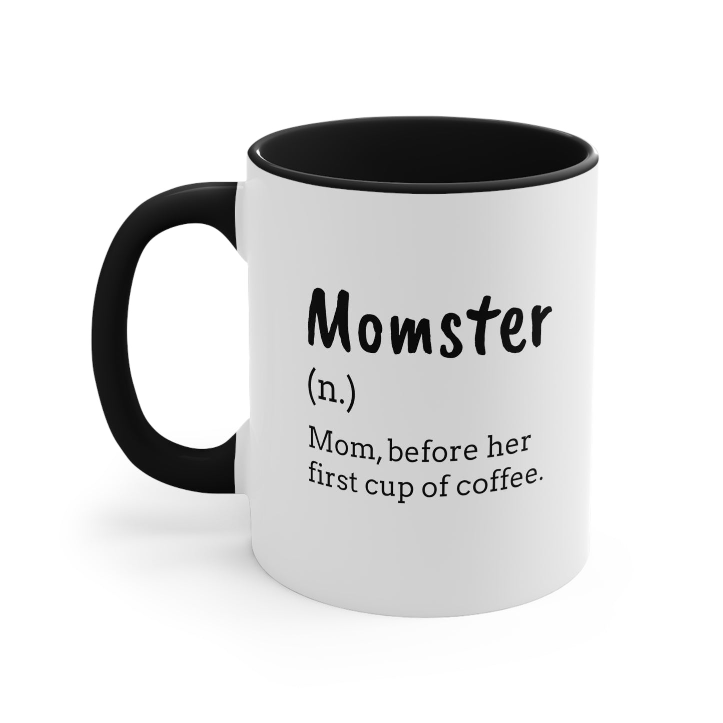 Momster, Mom Before Her First Cup Of Coffee - 11oz Coffee Mug, Funny Coffee Mug, Gift for Mom, Mothers Day Gift, Gift from Daughter or Son