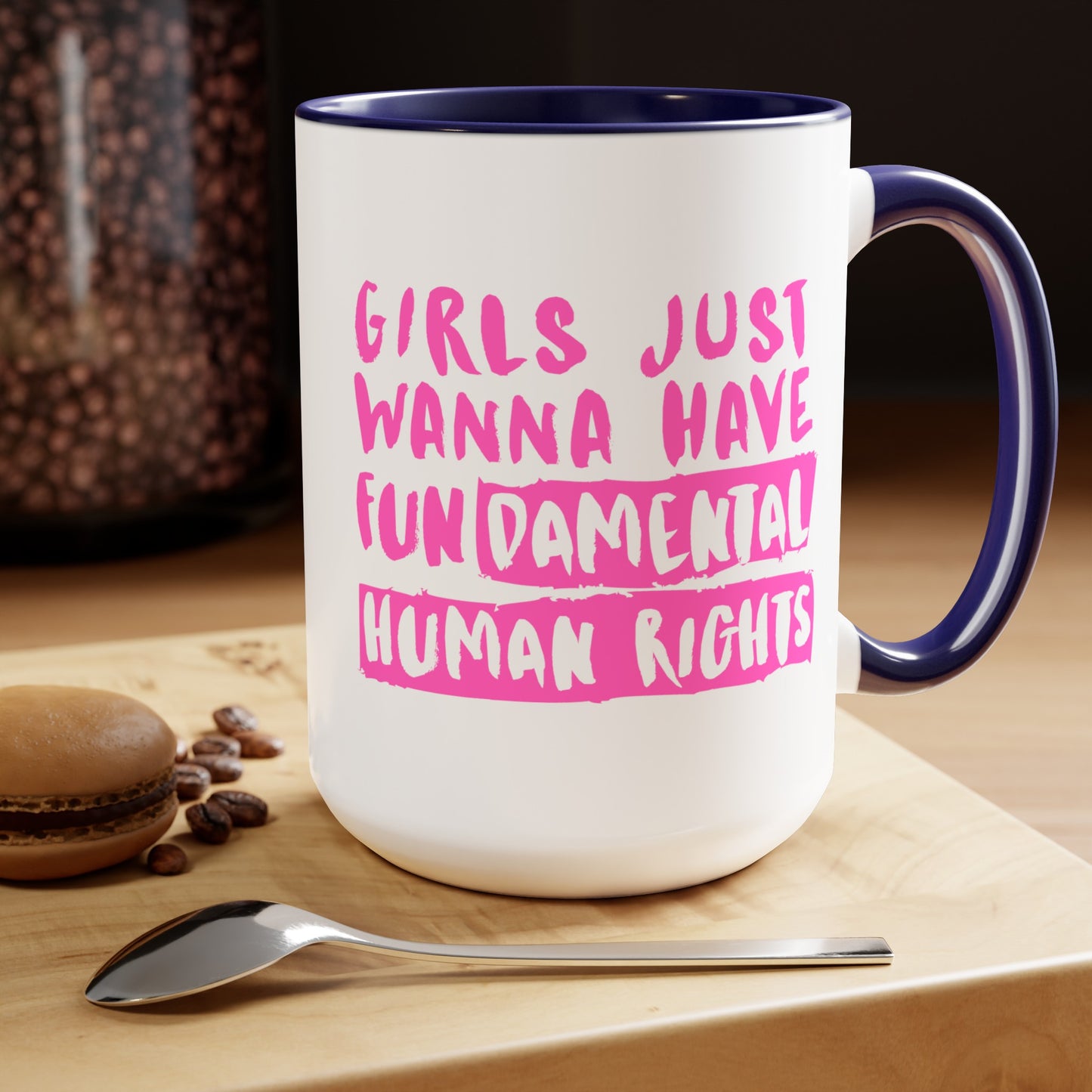 Girls Just Want Fundamental Rights - 15oz Large Coffee Mugs - Coffee Mug for Strong Women, Gift for Women, Gift for Women's History Month