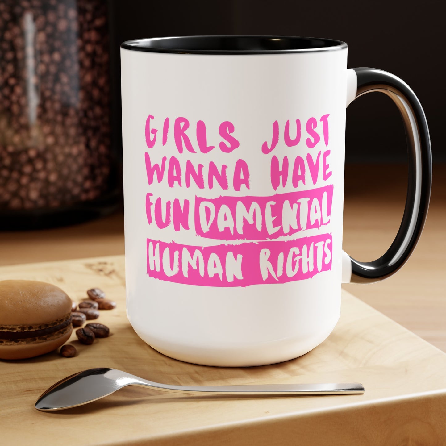 Girls Just Want Fundamental Rights - 15oz Large Coffee Mugs - Coffee Mug for Strong Women, Gift for Women, Gift for Women's History Month