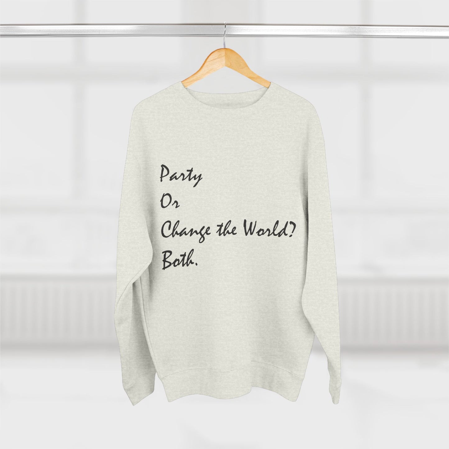 Party or Change the World? Both. Unisex Crewneck Sweatshirt
