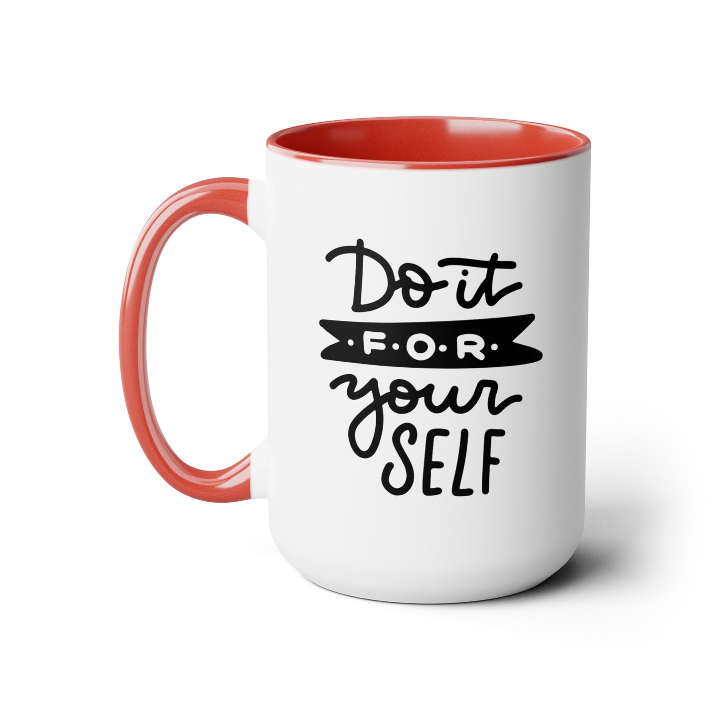 Do It For Yourself - 15oz Coffee Mug, Mug for Ambition, Mug for Independent Friend, Mug for Goals, Gift for Co-worker, Gift for Boss