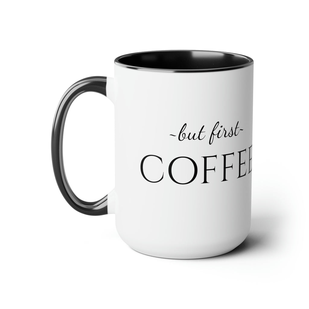 But First, Coffee - 15oz Large Coffee Mug