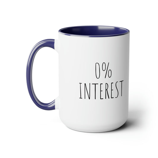 0% Interest - 15oz Large Coffee Mugs - Coffee Mug for Mom, Funny Coffee Mug, Mugs With Sayings, Gift for Women and Men, Gift for Him and Her, Humorous Coffee Mug