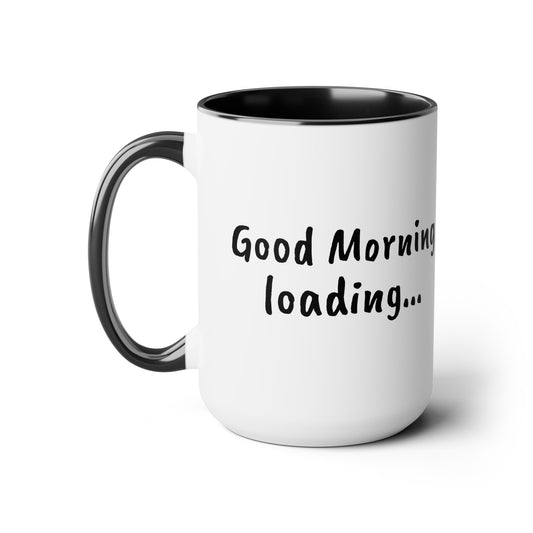 Good Morning Loading - 15oz Large Coffee Mugs - Inspirational Coffee Mug, Funny Coffee Mug, Gift for Women and Men, Humorous Coffee Mug