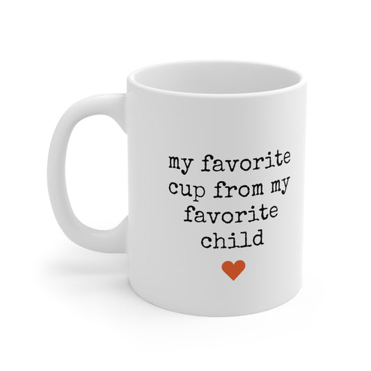 My Favorite Cup From My Favorite Child - 11oz Ceramic Mug - Coffee Mug for Mom or Dad, Gift for Mom or Dad, Humorous Coffee Mug