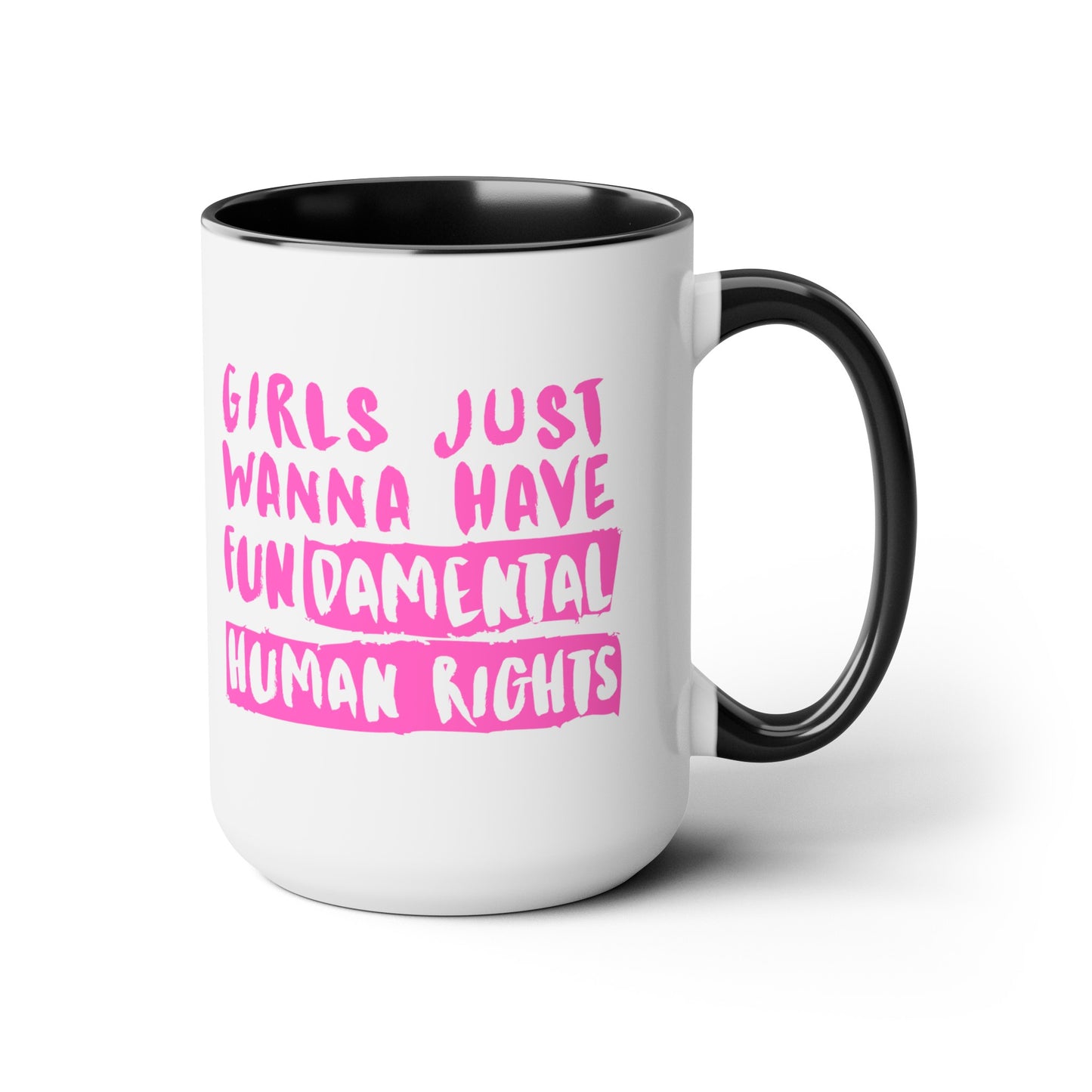 Girls Just Want Fundamental Rights - 15oz Large Coffee Mugs - Coffee Mug for Strong Women, Gift for Women, Gift for Women's History Month