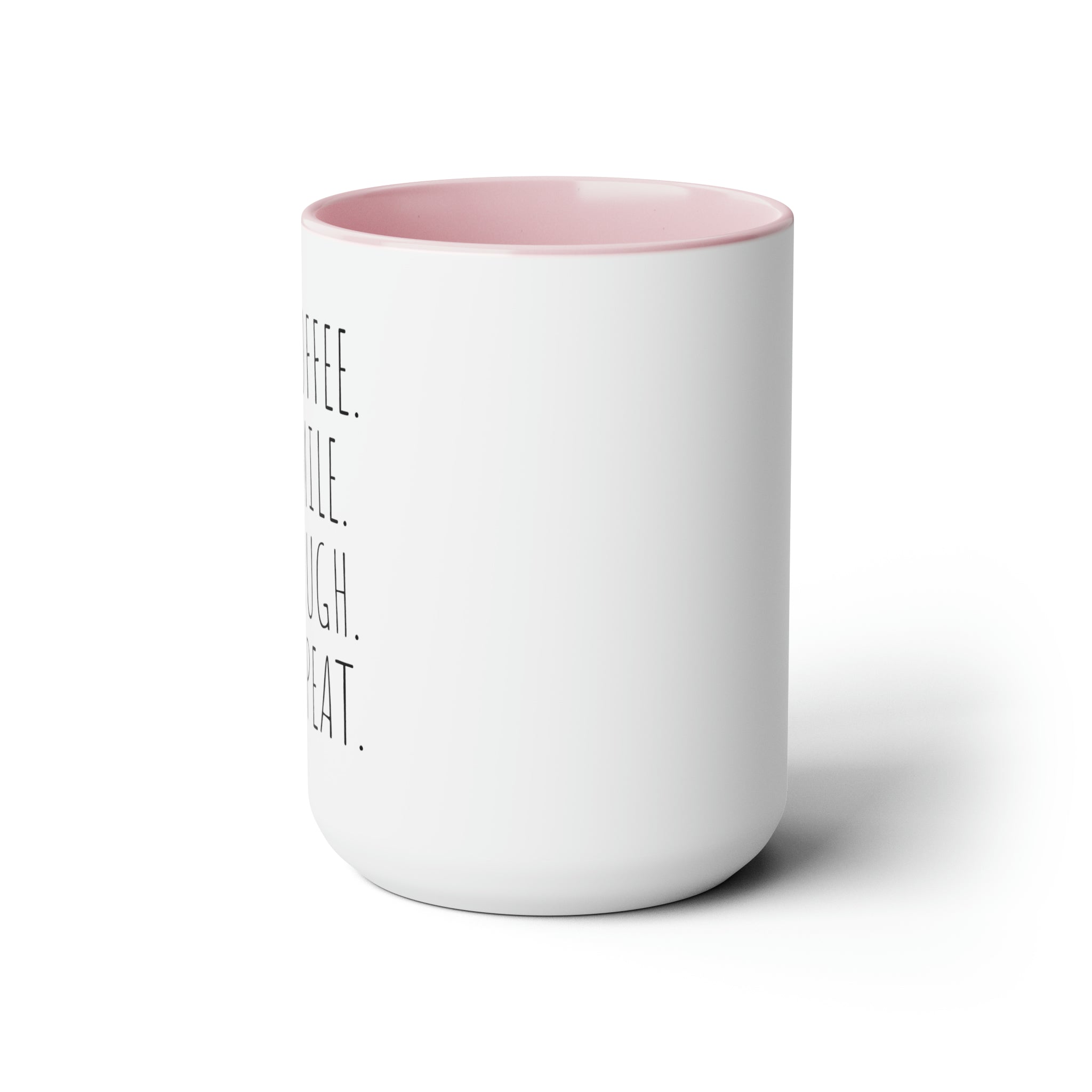 Coffee. Smile. Laugh. Repeat. - 15oz Coffee Mug