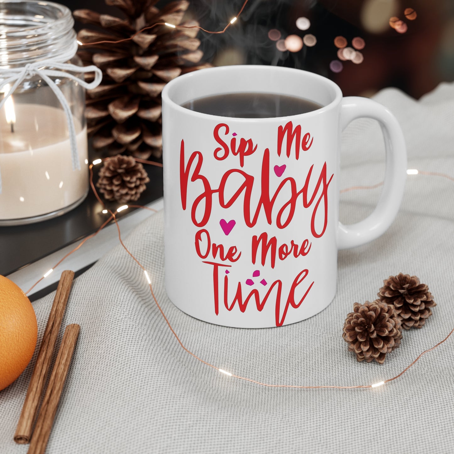 Sip Me Baby One More Time – 11 oz Funny Valentine’s Day Coffee Mug