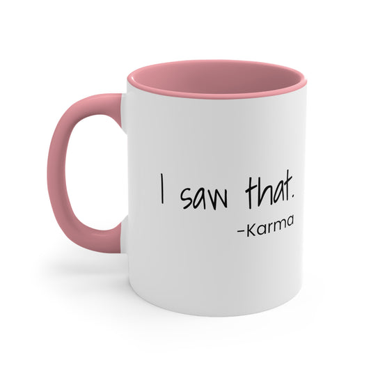 I Saw That - Karma - 11oz Coffee Mug - Coffee Mug for Coworker, Funny Coffee Mug, Gift for Friend, Humorous Coffee Mug