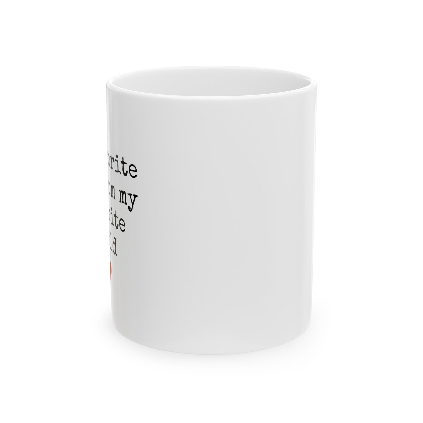 My Favorite Cup From My Favorite Child - 11oz Ceramic Coffee Mug - Gift for Mom or Dad, Funny Coffee Mug, Gift From Daughter or Son
