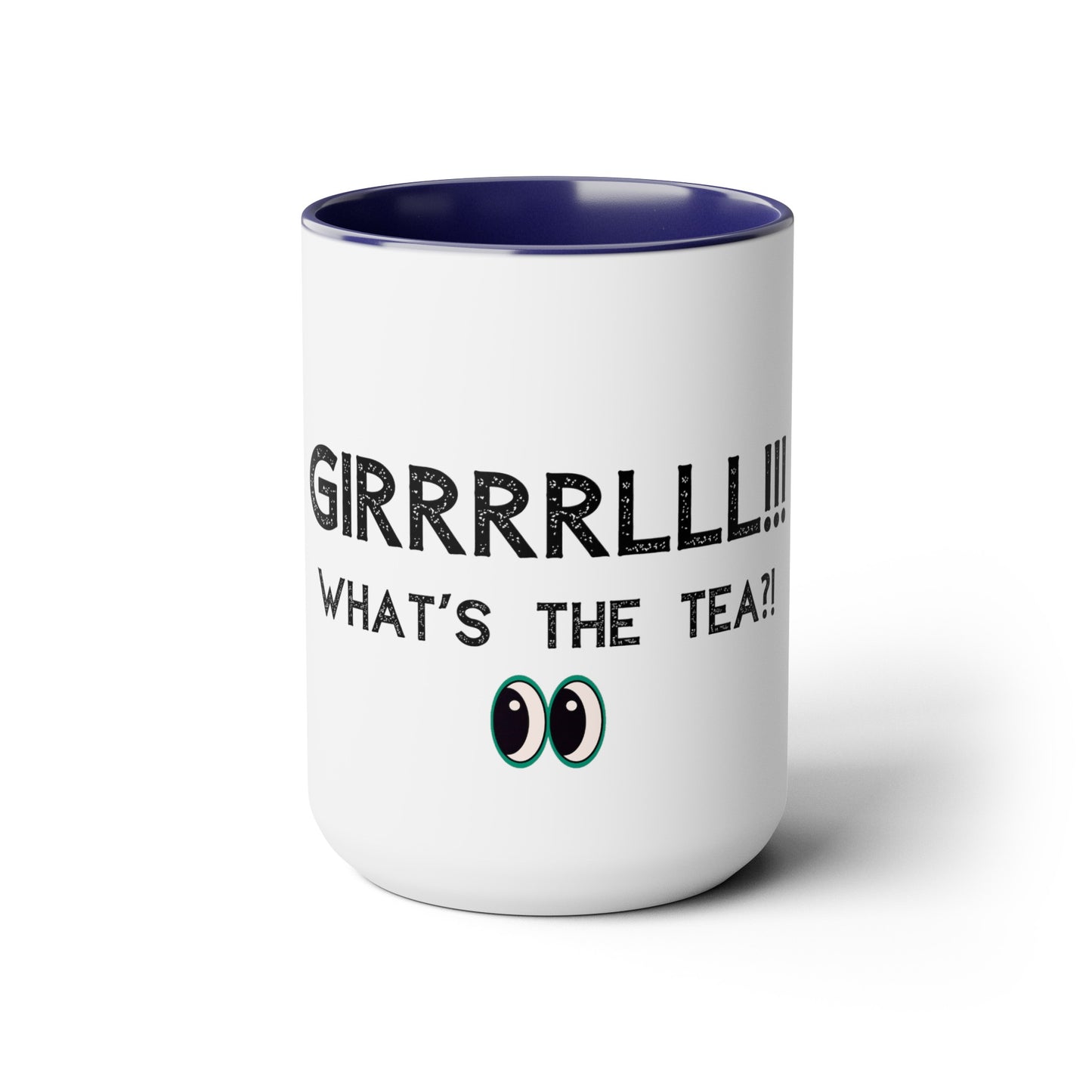 Girrrrlll!!! What's the Tea?! - 15oz Large Coffee Mugs - Funny Tea Mug, Gift for Women, Morning Tea Gossip, Gag Gift for Best friend