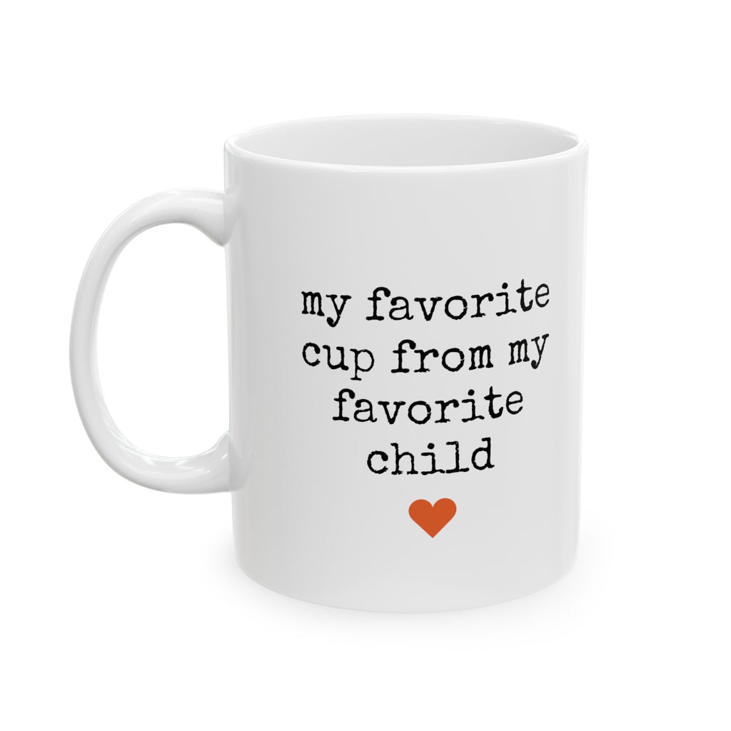 My Favorite Cup From My Favorite Child - 11oz Ceramic Coffee Mug