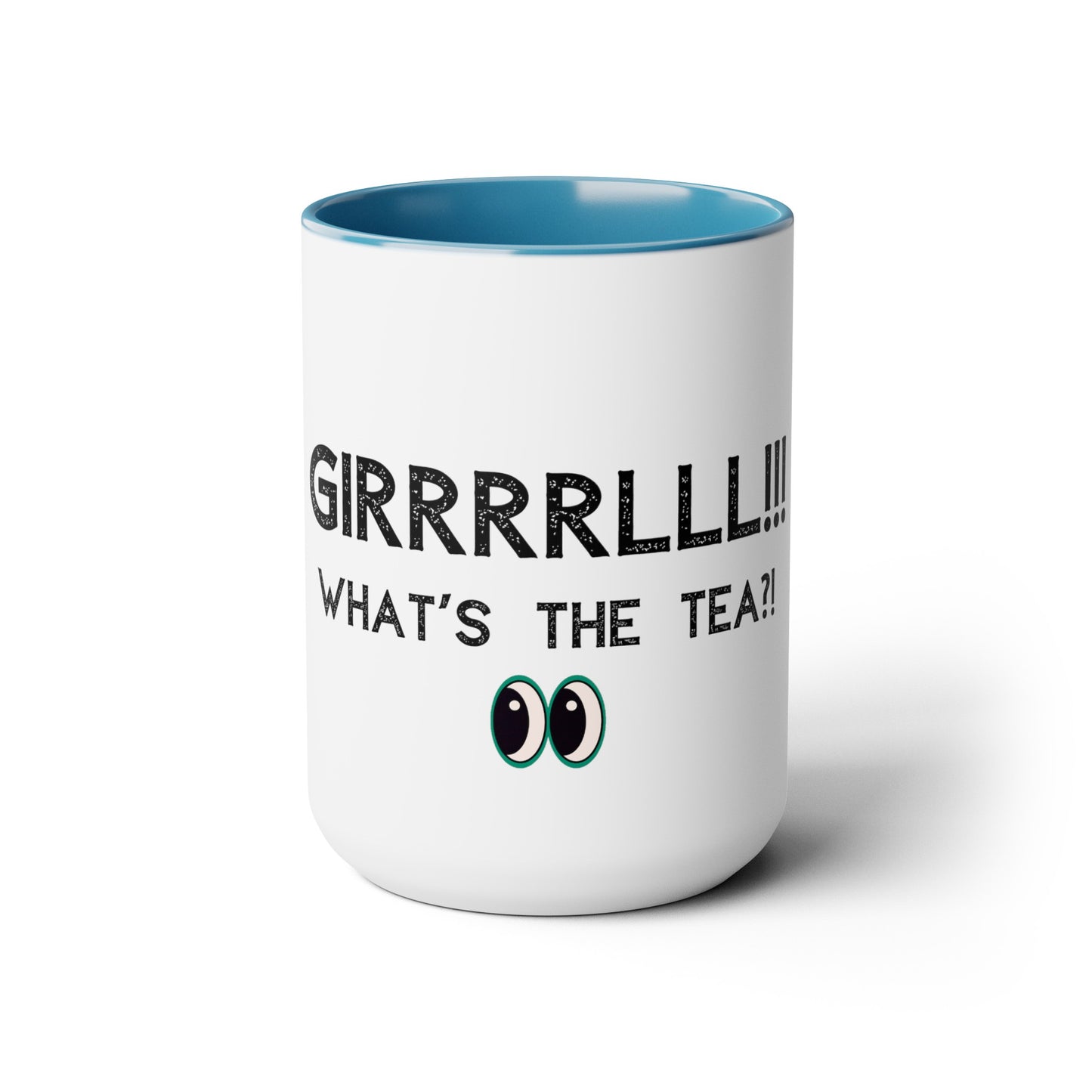 Girrrrlll!!! What's the Tea?! - 15oz Large Coffee Mugs - Funny Tea Mug, Gift for Women, Morning Tea Gossip, Gag Gift for Best friend