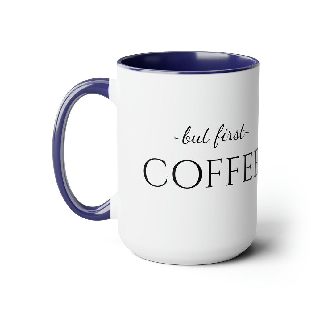 But First, Coffee - 15oz Large Coffee Mug