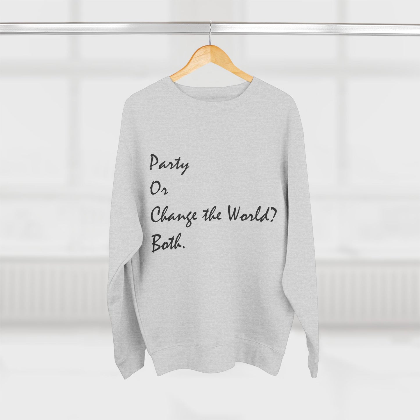 Party or Change the World? Both. Unisex Crewneck Sweatshirt