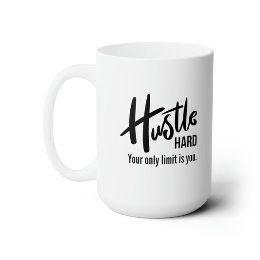 Hustle Hard Your Only Limit Is You - 15oz Coffee Mug - Inspirational Coffee Mug, Gift for Mom or Dad, Gift for Someone You Love
