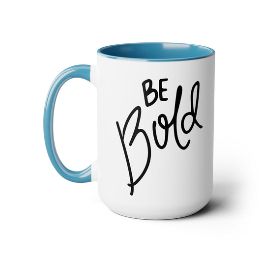 Be Bold - 15oz Large Coffee Mugs - Inspirational Coffee Mug, Gift for Women, Girl Power Gift, Gift for Women's History Month