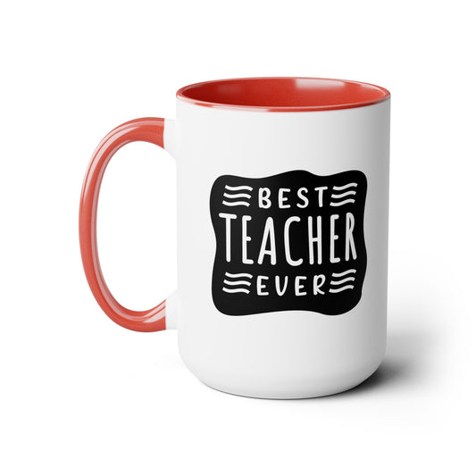 Best Teacher Ever (blck) - 15oz Coffee Mug, Favorite Teacher, Best Teacher, Gift for Teachers Week, Coffee Mug for Teacher