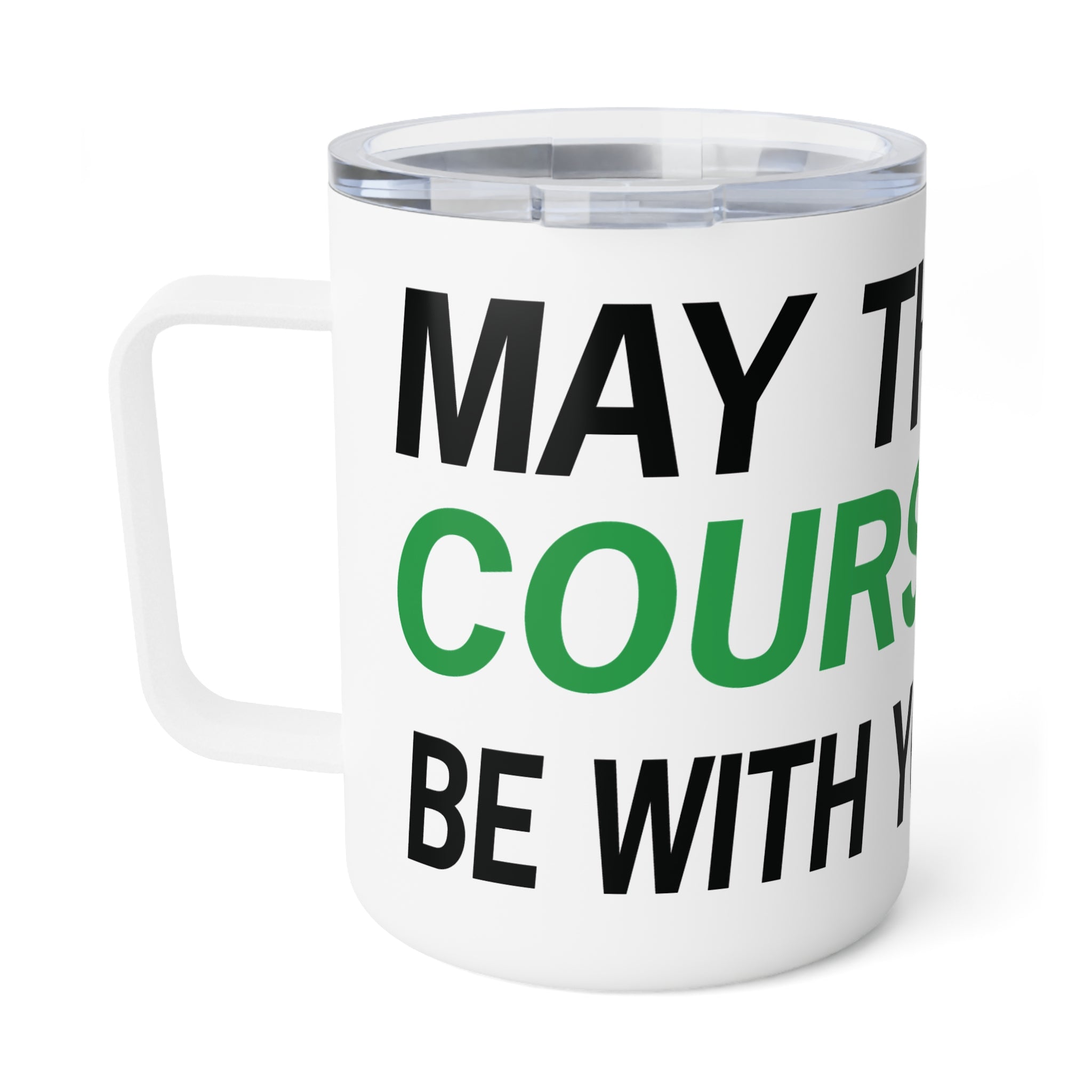 May the Course be with You - 10oz Insulated Mug