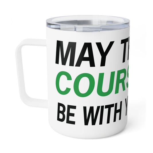 Coffee Mug - May the Course be with You, 10oz Insulated Mug