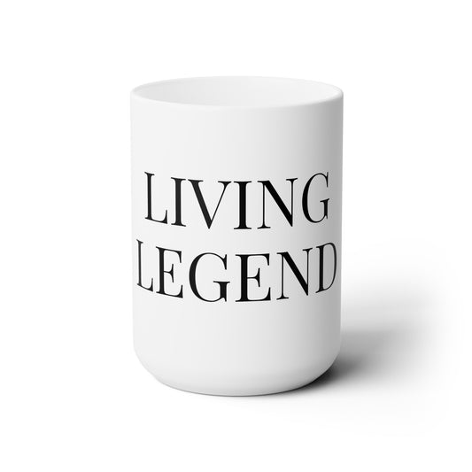 Living Legend - Large 15oz Mug - Inspirational Coffee Mug, Funny Coffee Mug, Mugs With Sayings, Gift for Women and Men