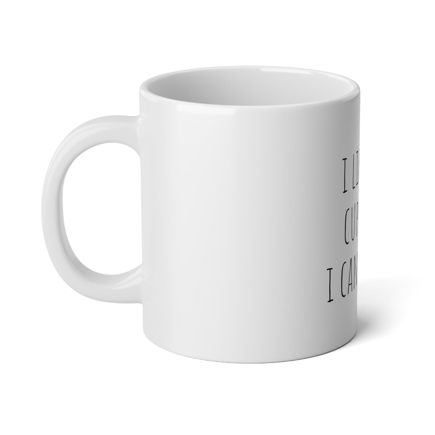 I Like Big Cups and I Cannot Lie - 20oz Jumbo Mug - Funny Coffee Mug, Gift for Women and Men, Humorous Coffee Mug - Cup for the Office