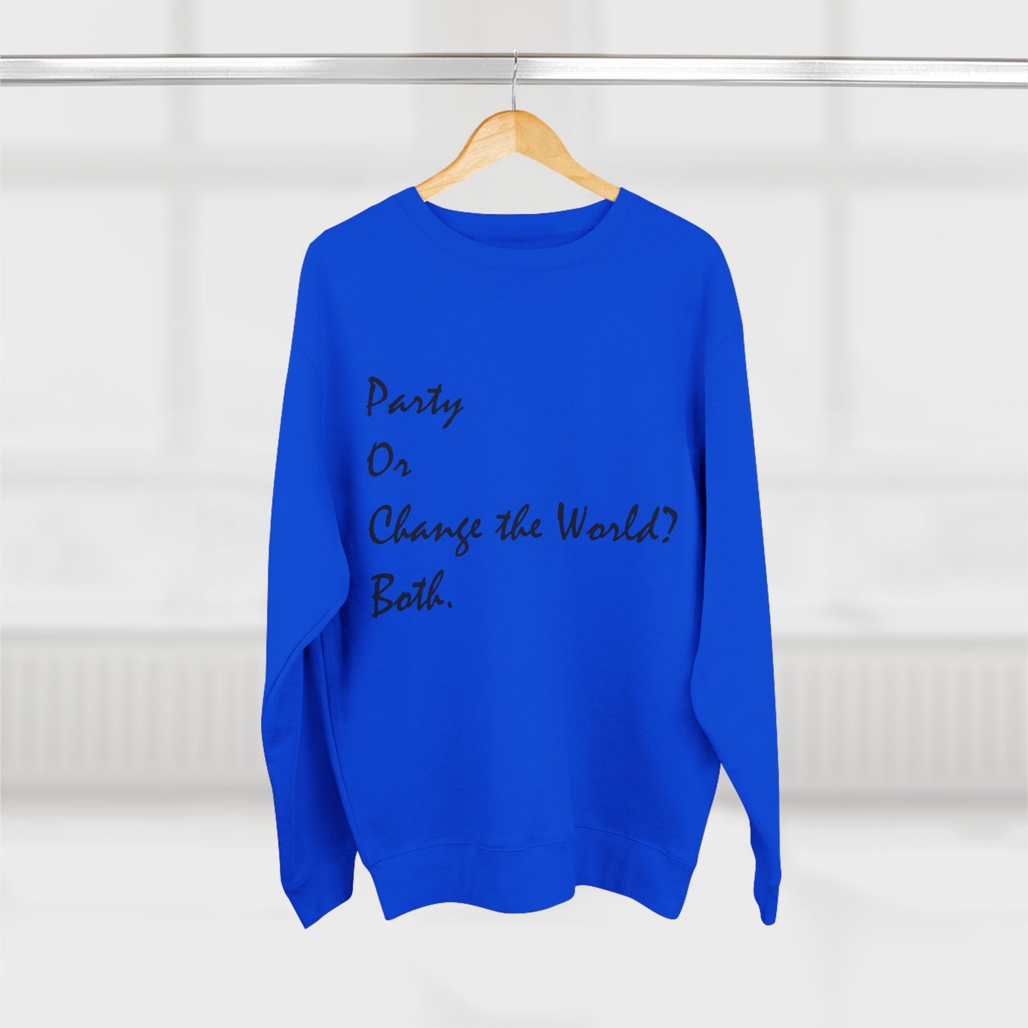 Party or Change the World? Both. Unisex Crewneck Sweatshirt