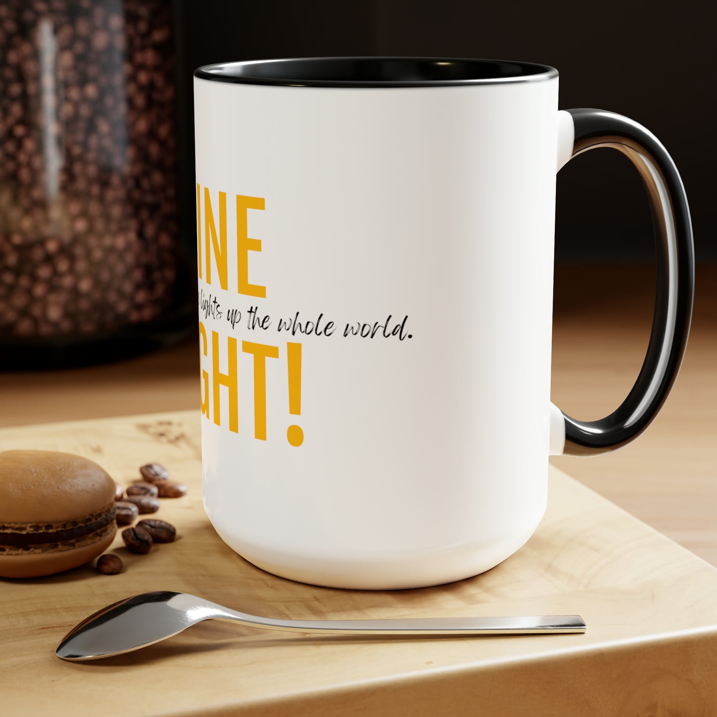 Shine Bright! She shines so bright, she lights up... - 15oz Large Coffee Mugs - Inspirational, Motivational Mugs, Gift For Daughter or Mom or Sister