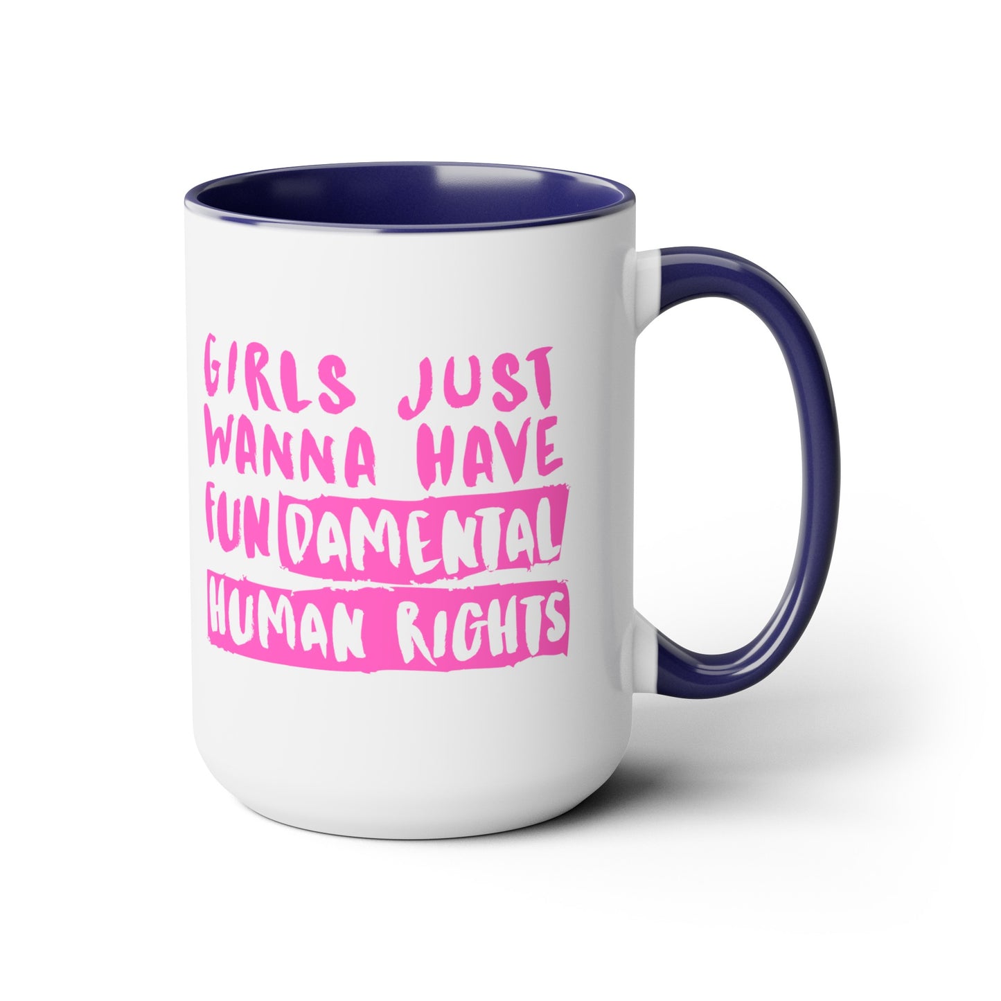 Girls Just Want Fundamental Rights - 15oz Large Coffee Mugs - Coffee Mug for Strong Women, Gift for Women, Gift for Women's History Month