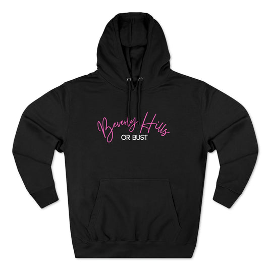 Beverly Hills or Bust - Premium Pullover Hoodie - Novelty Funny Sweatshirt Hoodie, Beverly Hills California Souvenir