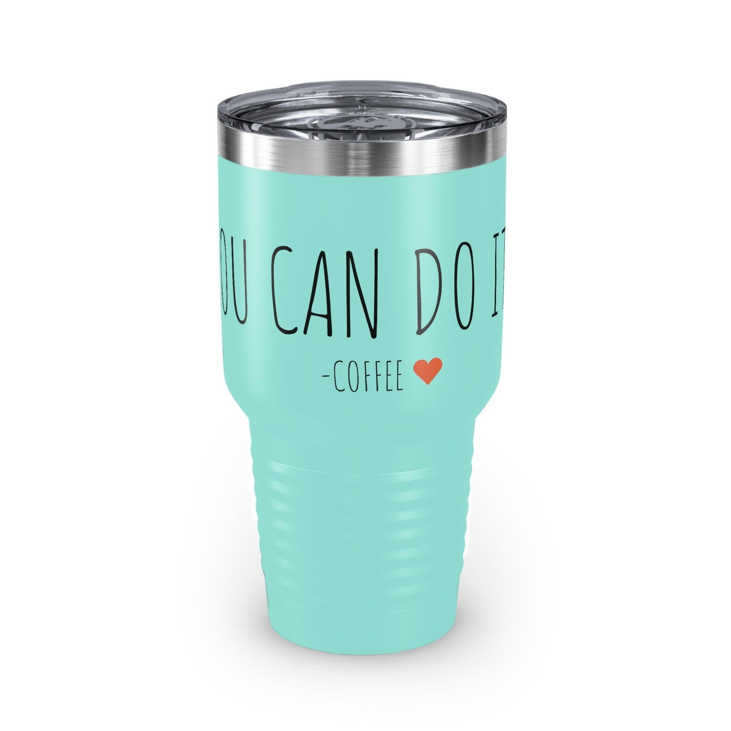 You Can Do It - Coffee - Ringneck Tumbler, 30oz - Inspirational Coffee Mug, Travel Coffee Mug, Travel Tumbler Mugs With Sayings, Gift for Women, Gift for Her and Him