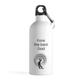 Fore the best Dad - Stainless Steel Water Bottle
