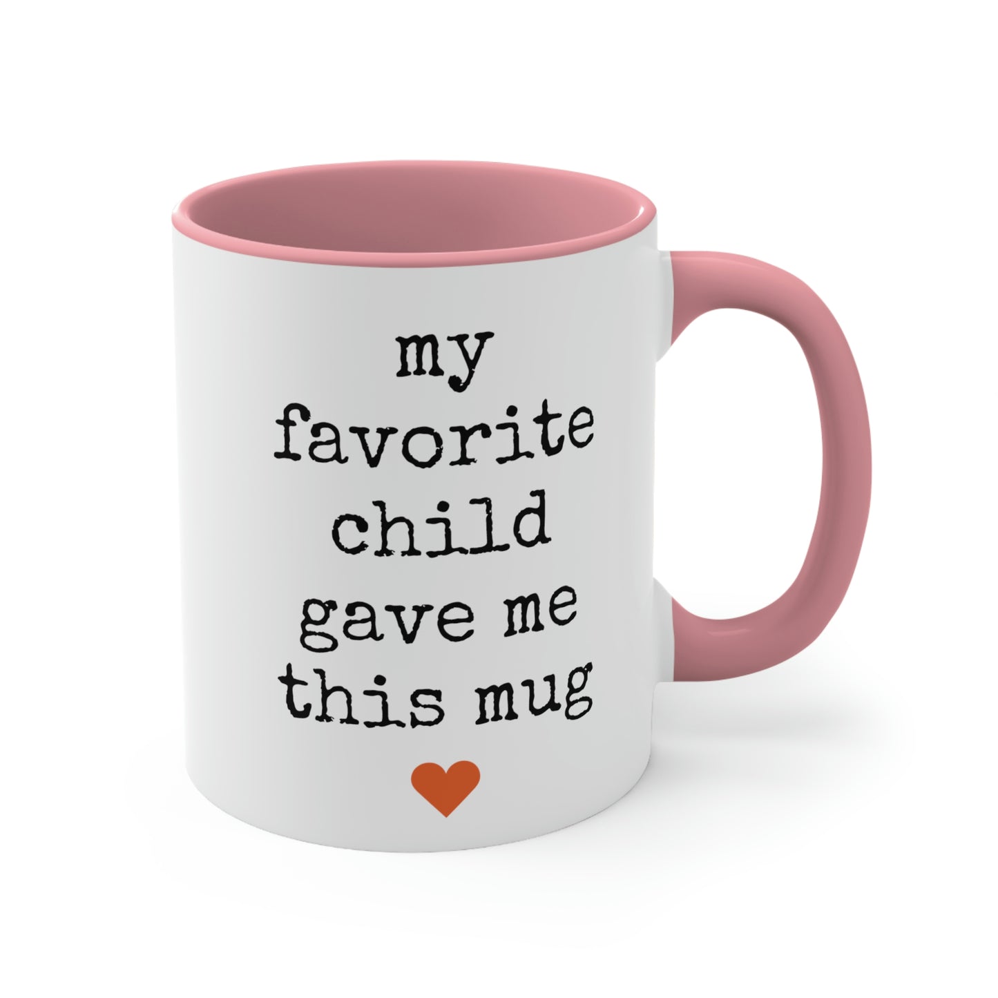 My Favorite Child Gave Me This Mug - 11oz Coffee Mug, Pink Coffee Mug, Gift for Mom or Dad, Gift for Parents