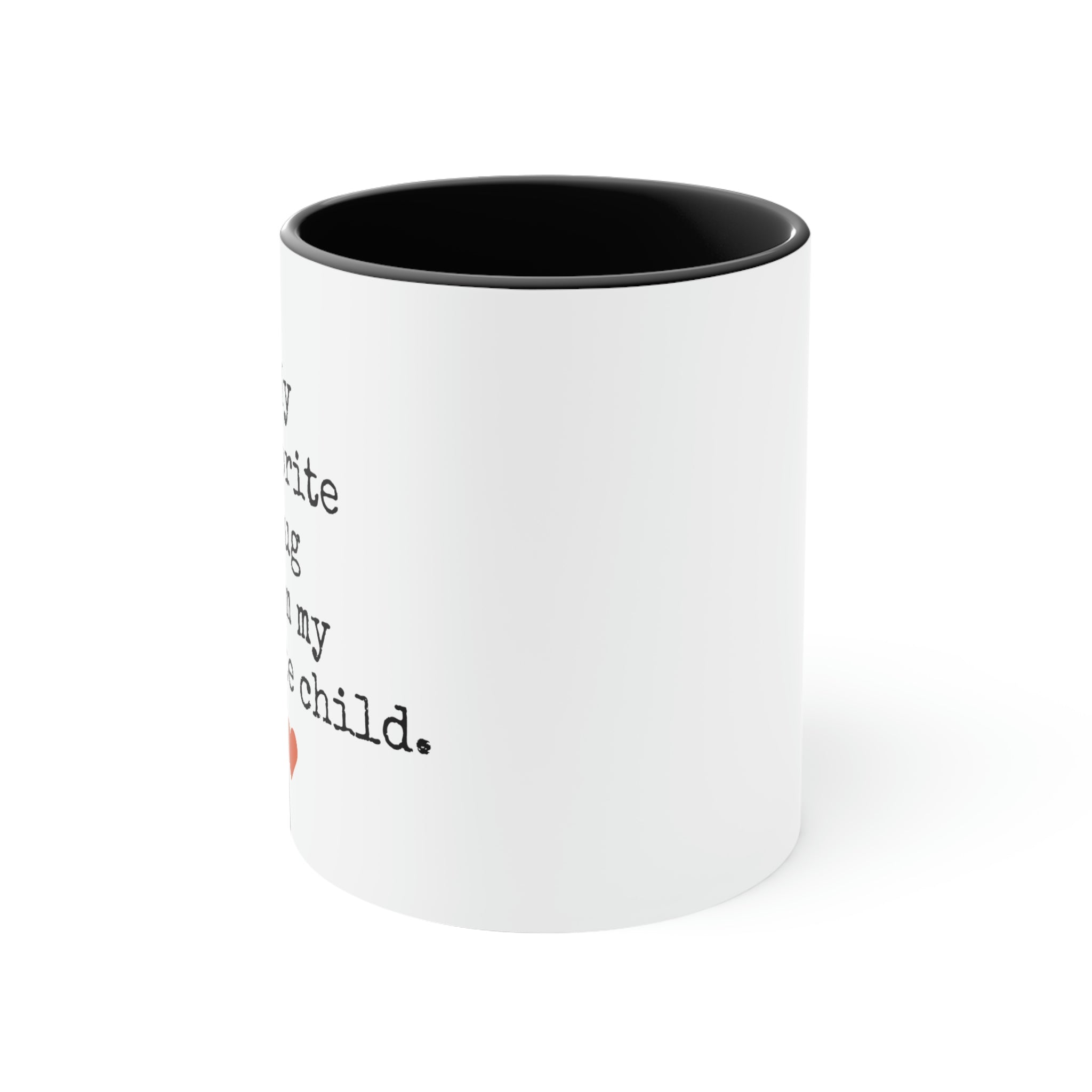 Favorite Mug From My Favorite Child - 11oz Coffee Mug