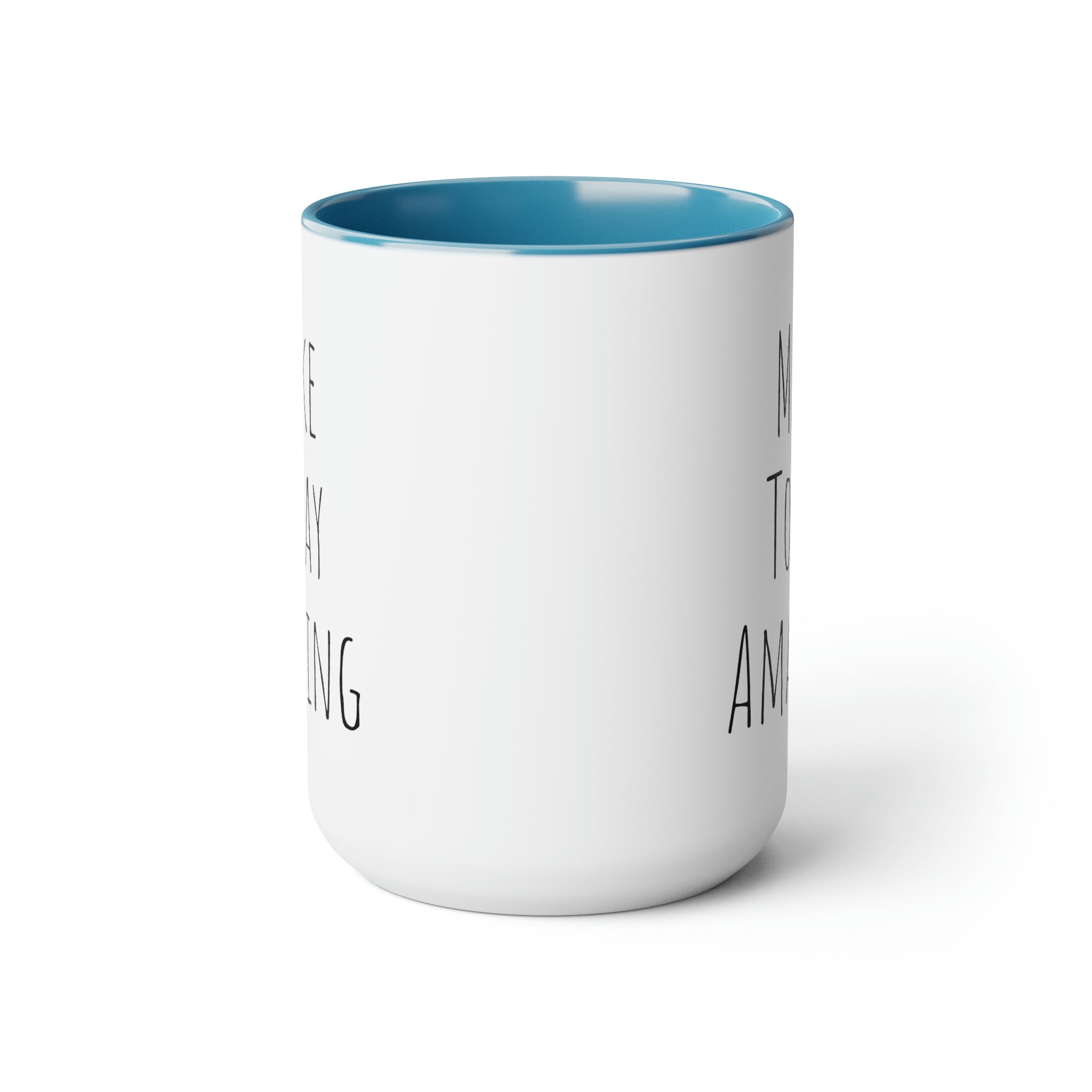 Make Today Amazing - 15oz Large Coffee Mug
