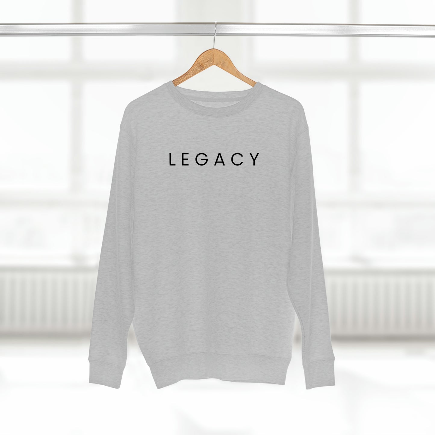 Legacy - Unisex Premium Crewneck Sweatshirt - Inspirational, Motivational Message, Novelty Sweatshirt, Streetwear Sweatshirt Hoodie