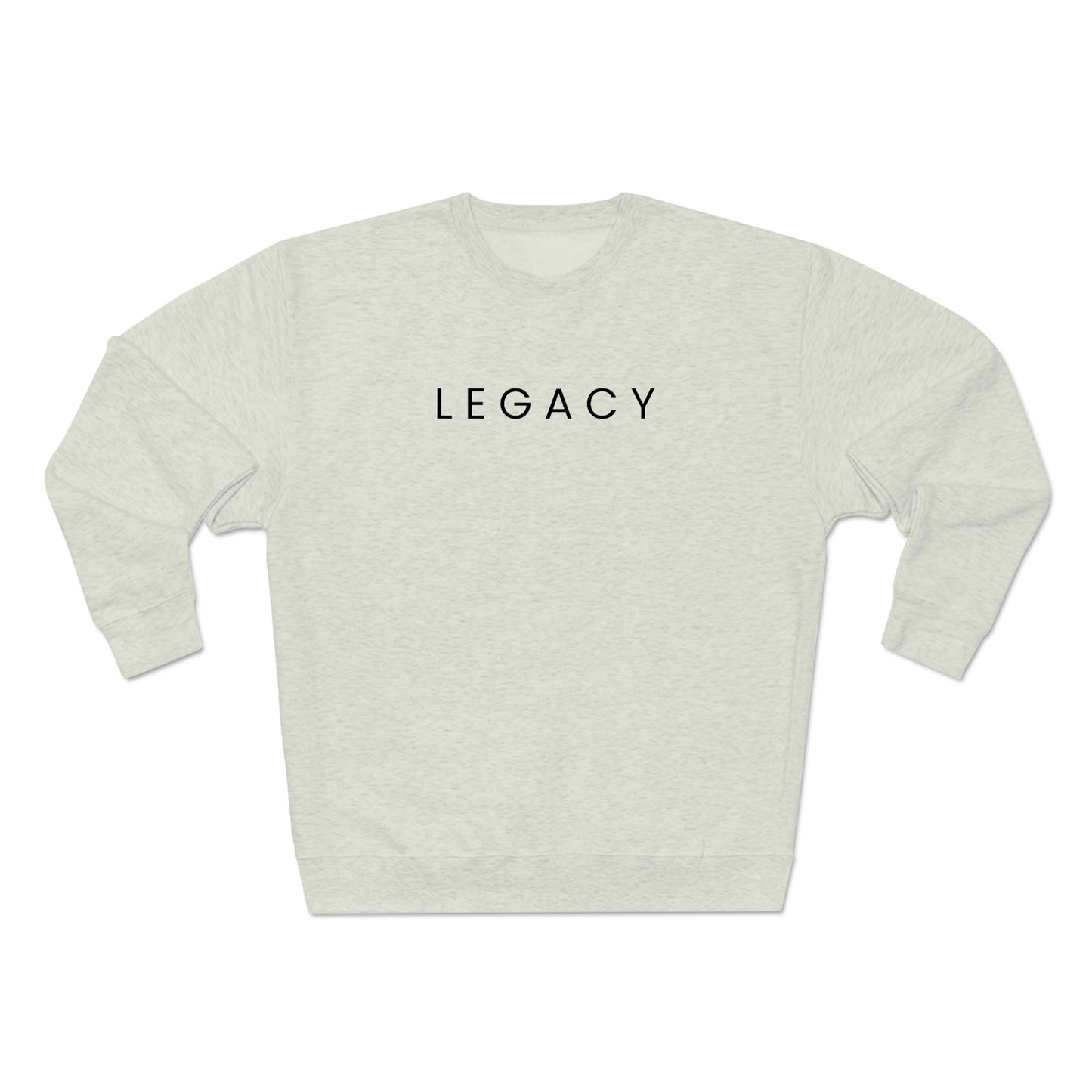 Legacy - Unisex Premium Crewneck Sweatshirt - Inspirational, Motivational Message, Novelty Sweatshirt, Streetwear Sweatshirt Hoodie