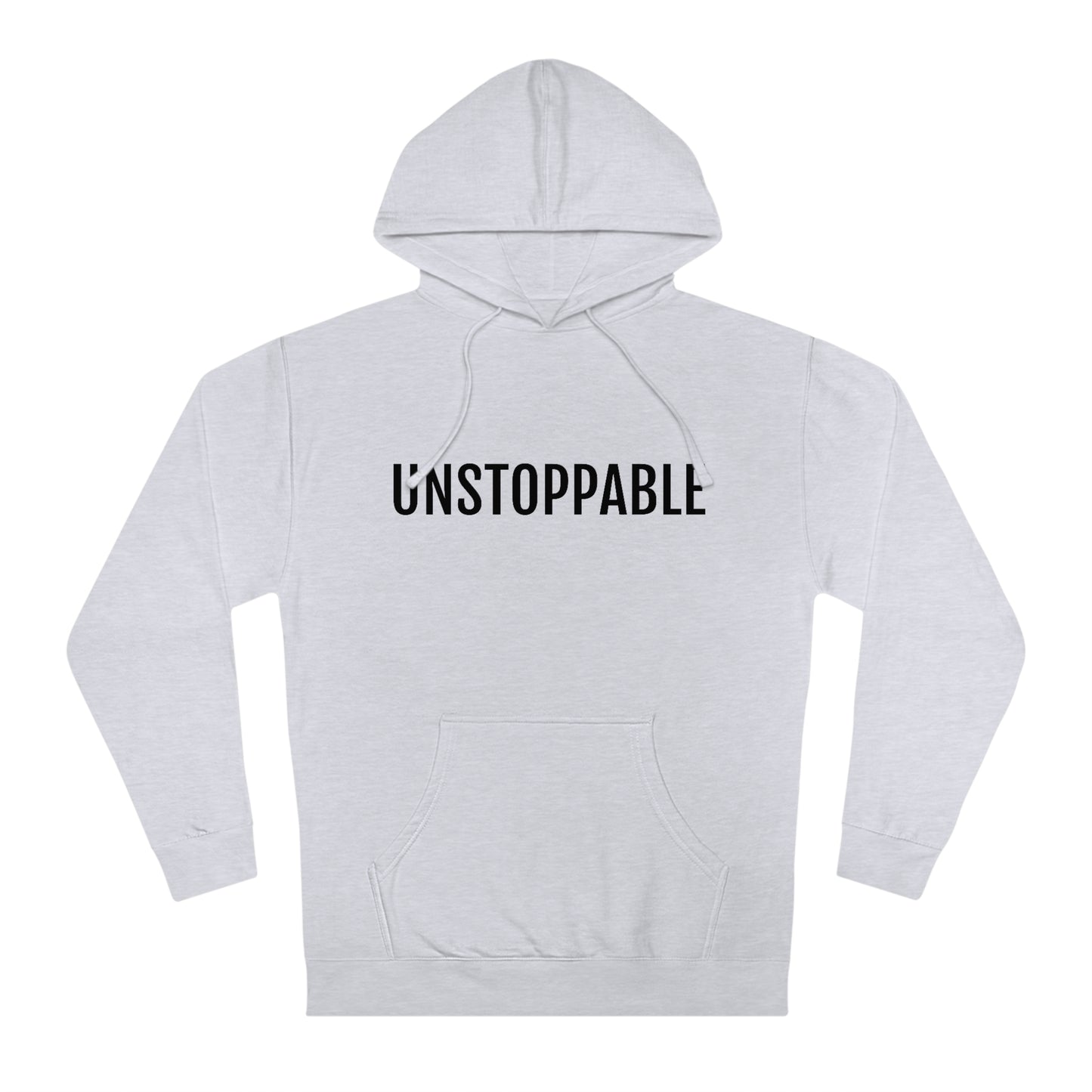 Unstoppable - Unisex Hooded Sweatshirt - Inspirational, Motivational Message, Novelty Sweatshirt, Gift Idea, Streetwear Sweatshirt Hoodie