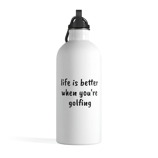 Life is Better When You're Golfing - Stainless Steel Water Bottle  - Golf Gift for Dad, Golf Gift for Him, Funny Adult Gifts, Insulated Water bottle, Dad Gift, Dad Water Bottle, Golf Humor