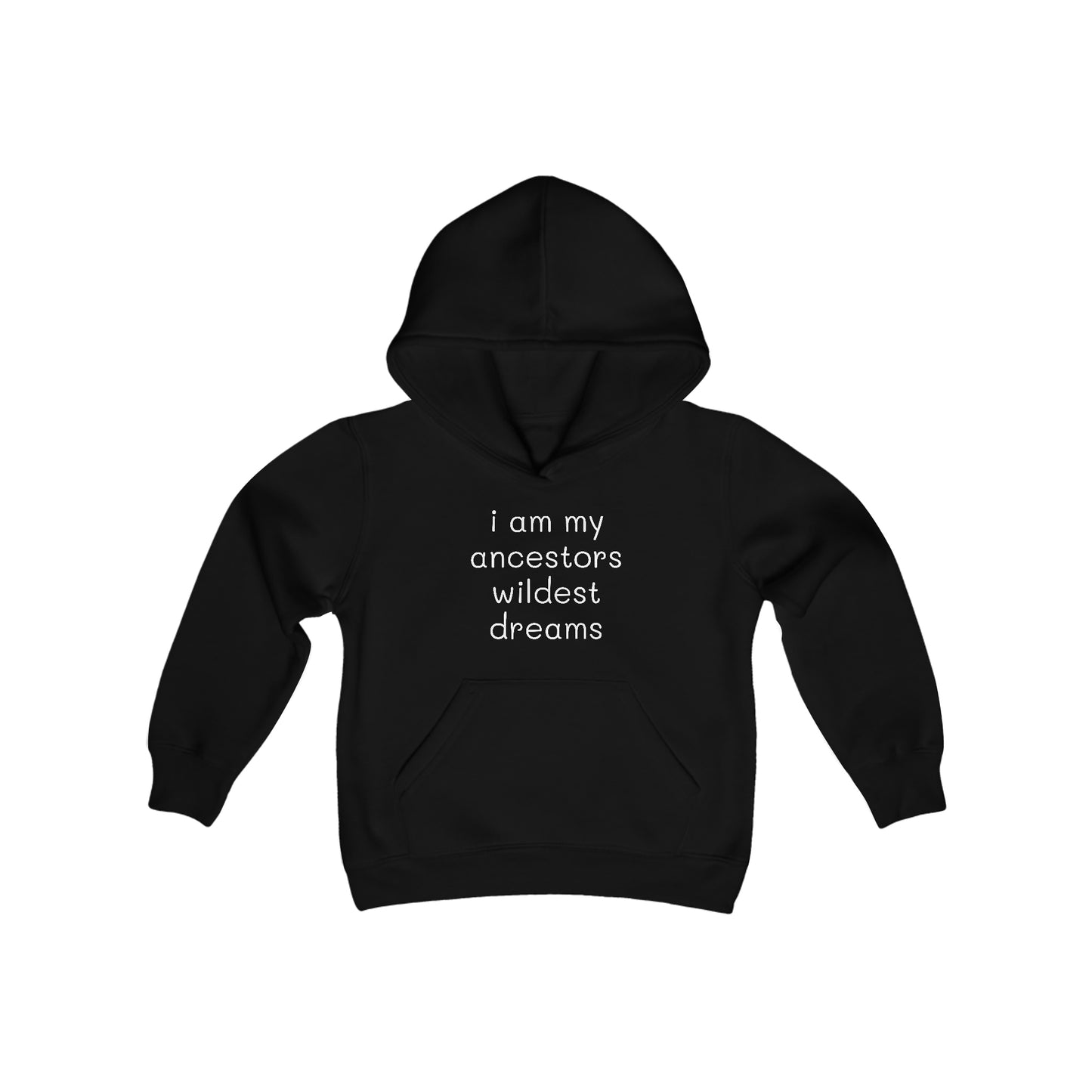 I Am My Ancestors' Wildest Dreams - Big Kid - Youth Heavy Blend Hooded Sweatshirt - Inspirational gift for Kids - Kids Streetwear Hoodie