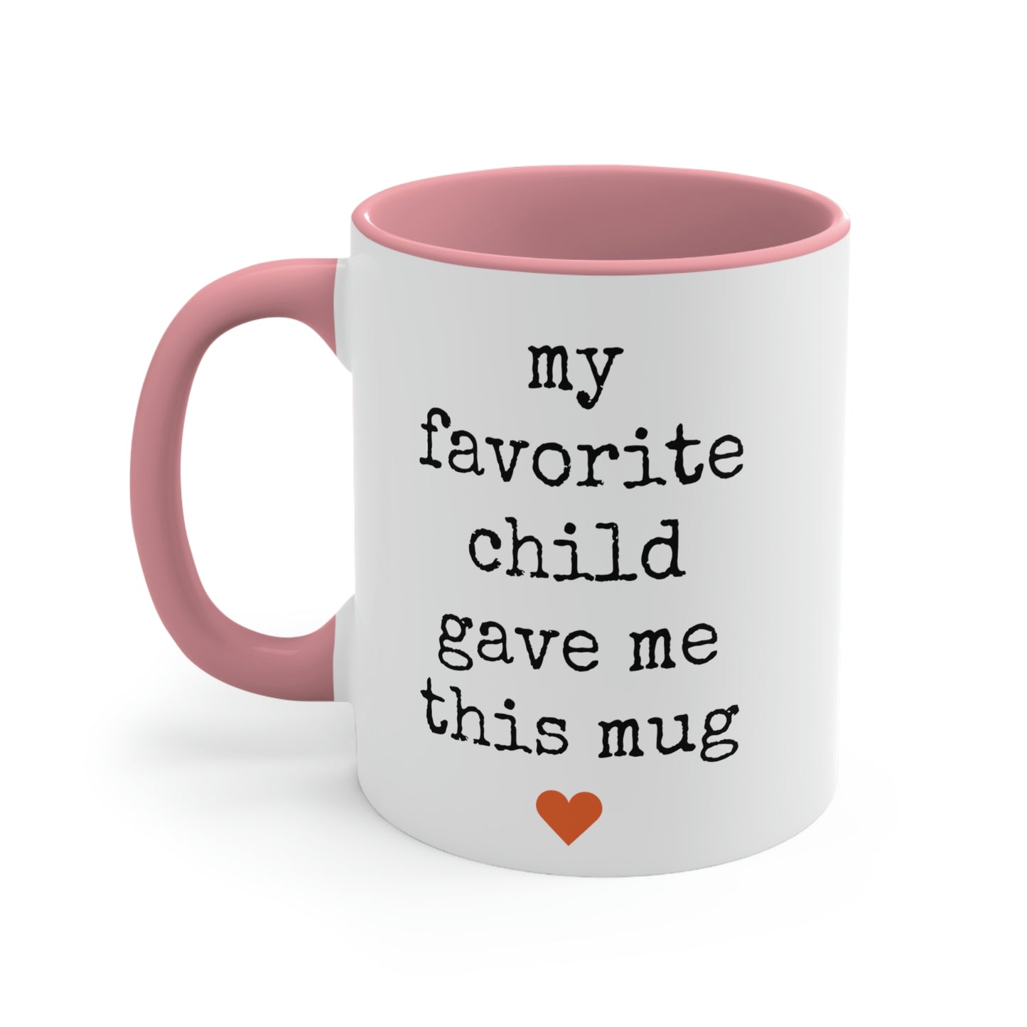 My Favorite Child Gave Me This Mug - 11oz Coffee Mug, Pink Coffee Mug, Gift for Mom or Dad, Gift for Parents